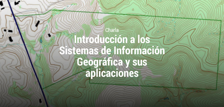 Charla «Introducción a los Sistemas de Información Geográfica y sus aplicaciones»